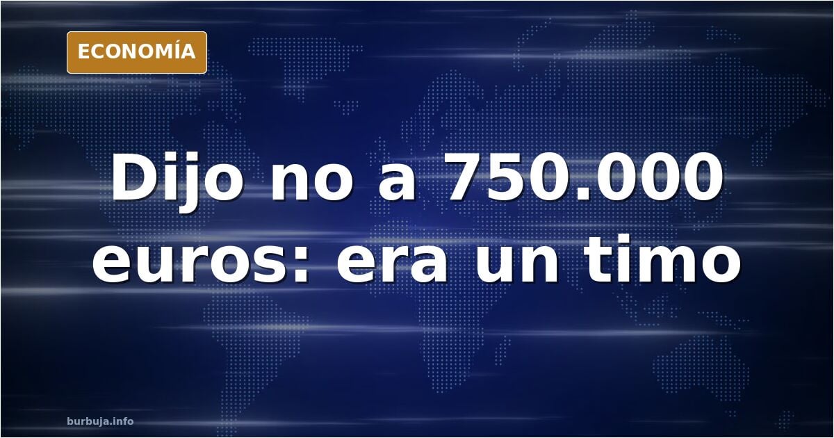 Renunció a 750.000 euros por una herencia que era un timo
