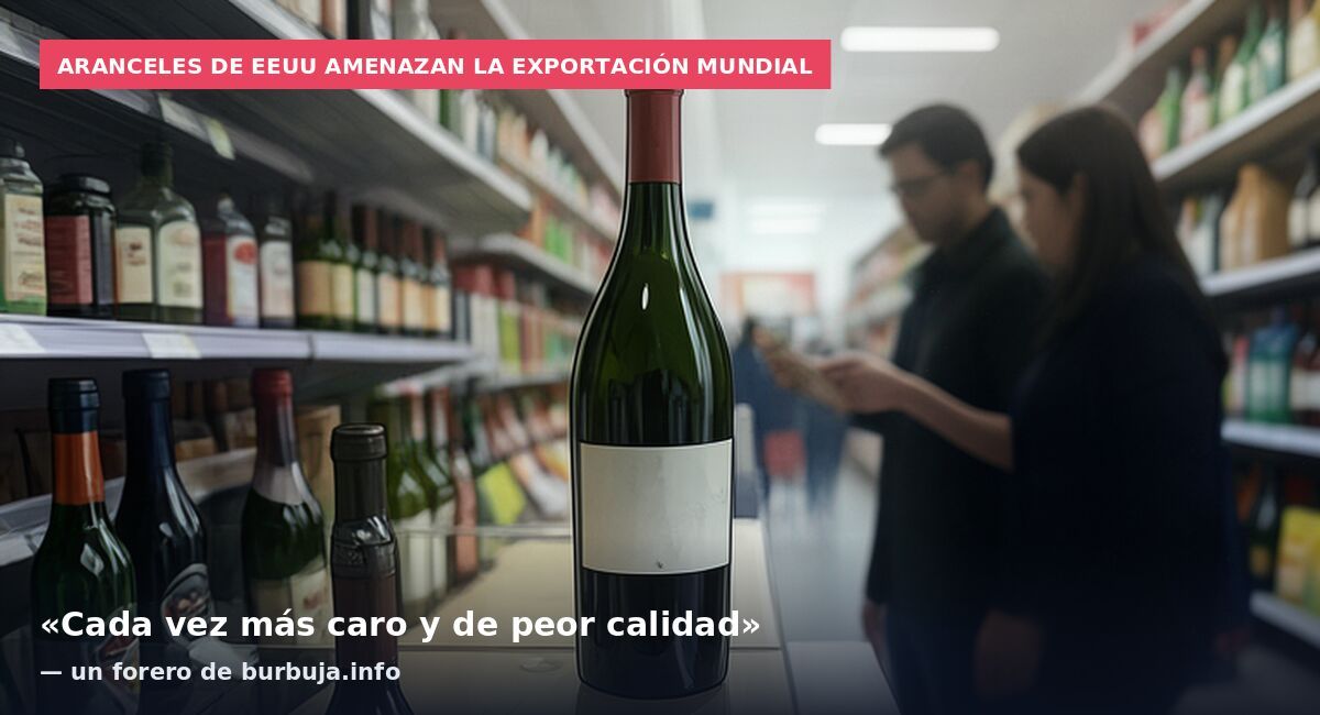 Aranceles de EEUU amenazan la exportación mundial: «Cada vez más caro y de peor calidad» — un forero de burbuja.info
