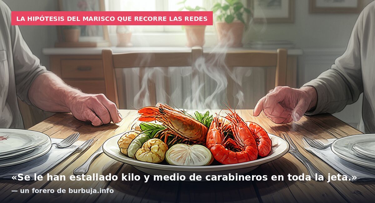 La hipótesis del marisco que recorre las redes: «Se le han estallado kilo y medio de carabineros en toda la jeta.» — un forero de burbuja.info