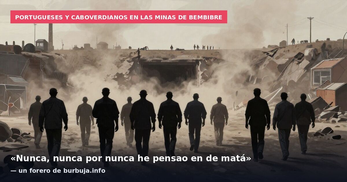 Portugueses y caboverdianos en las minas de Bembibre: «Nunca, nunca por nunca he pensao en de matá» — un forero de burbuja.info