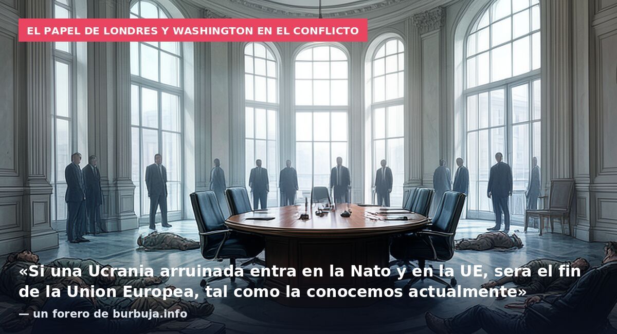 El papel de Londres y Washington en el conflicto: «Si una Ucrania arruinada entra en la Nato y en la UE, sera el fin de la Union Europea, tal como la conocemos actualmente» — un forero de burbuja.info