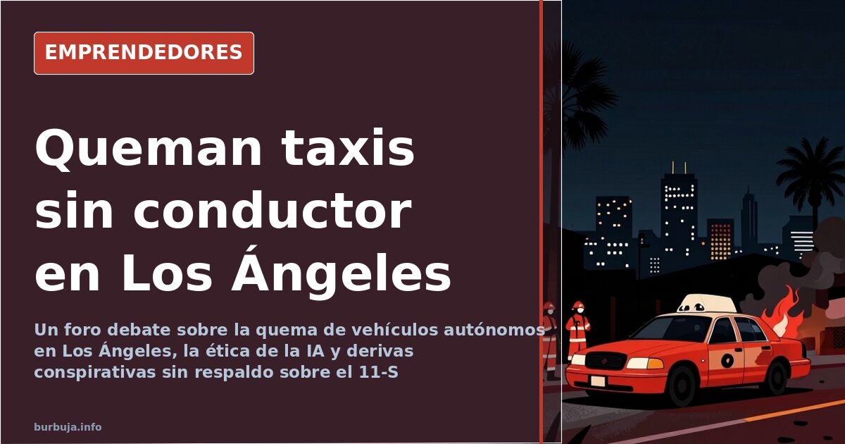 Debate por la quema de vehículos autónomos en Los Ángeles