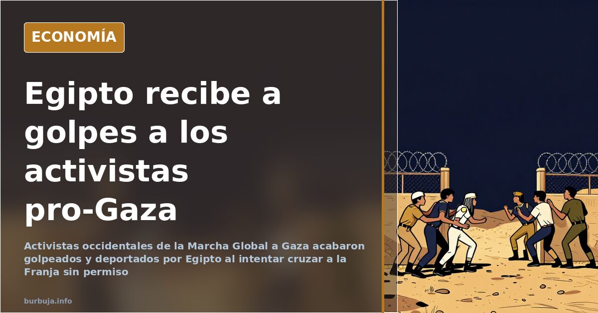 Egipto expulsa a golpes a los activistas occidentales que marchaban a Gaza