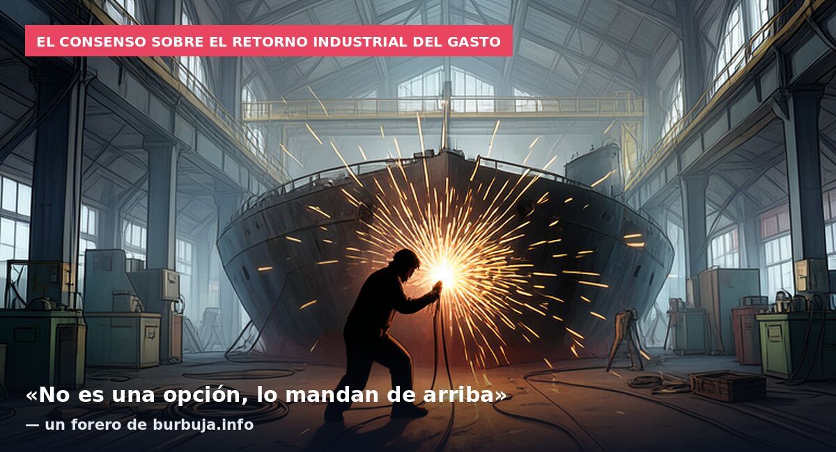 El consenso sobre el retorno industrial del gasto: «No es una opción, lo mandan de arriba» — un forero de burbuja.info
