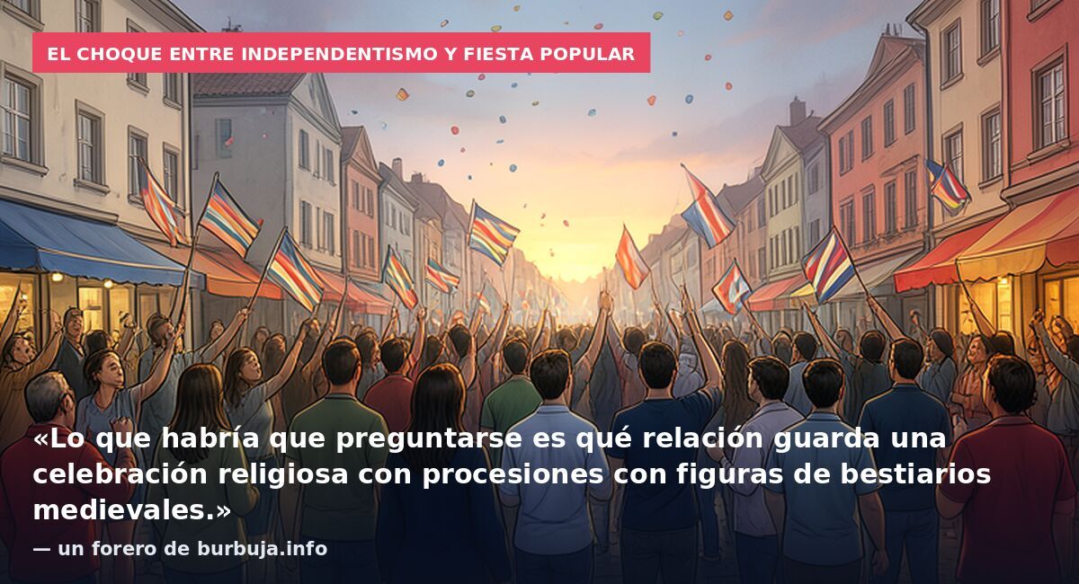El choque entre independentismo y fiesta popular: «Lo que habría que preguntarse es qué relación guarda una celebración religiosa con procesiones con figuras de bestiarios medievales.» — un forero de burbuja.info