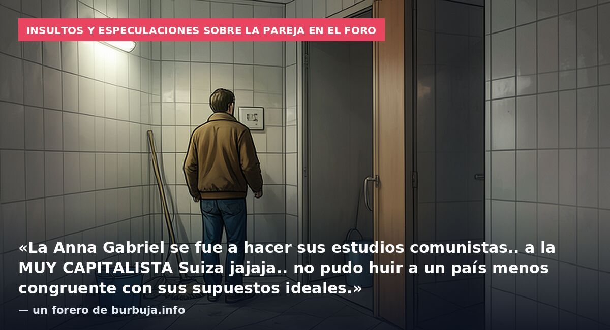 Insultos y especulaciones sobre la pareja en el foro: «La Anna Gabriel se fue a hacer sus estudios comunistas.. a la MUY CAPITALISTA Suiza jajaja.. no pudo huir a un país menos congruente con sus supuestos ideales.» — un forero de burbuja.info