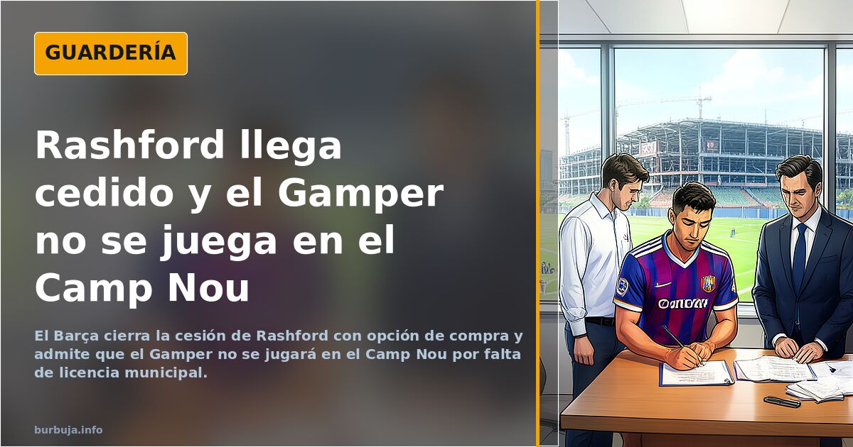 Rashford llega cedido y el Gamper no se juega en el Camp Nou