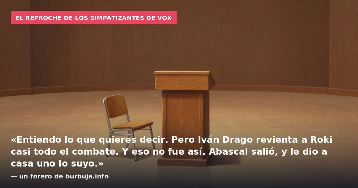 El reproche de los simpatizantes de Vox: «Entiendo lo que quieres decir. Pero Iván Drago revienta a Roki casi todo el combate. Y eso no fue así. Abascal salió, y le dio a casa uno lo suyo.» — un forero de burbuja.info