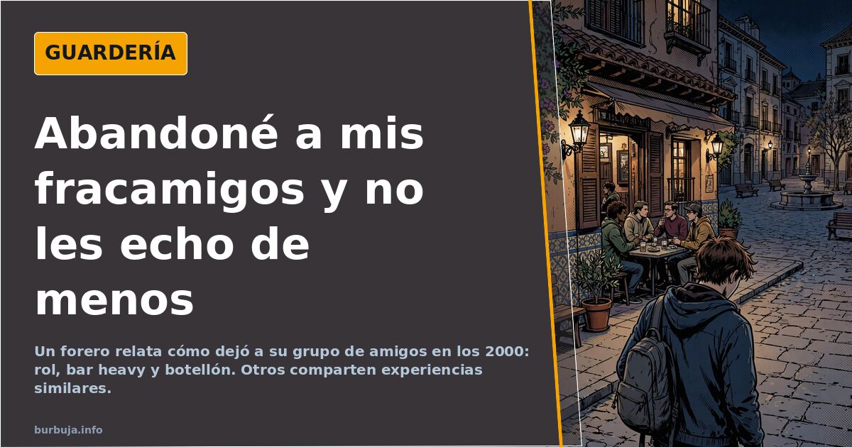Abandonar a los amigos de siempre: la decisión de los 2000