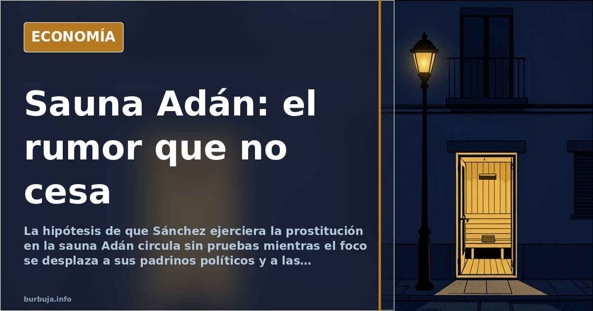 El rumor sobre la sauna Adán y Sánchez, sin pruebas