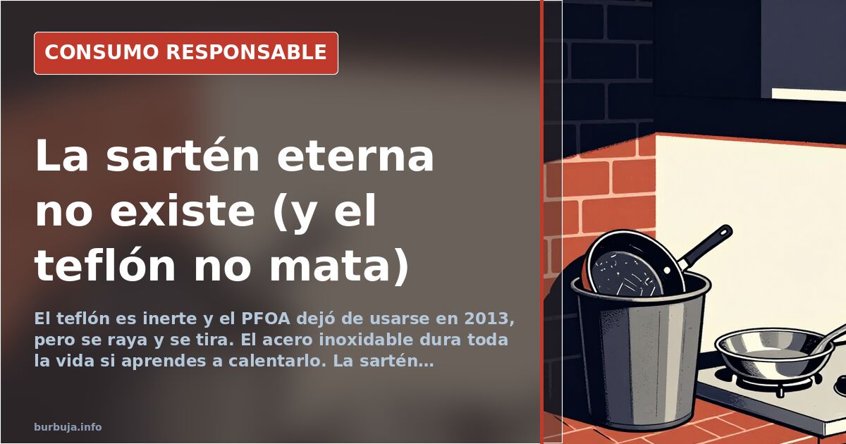Sartenes: el teflón no es tóxico, pero se raya y se tira