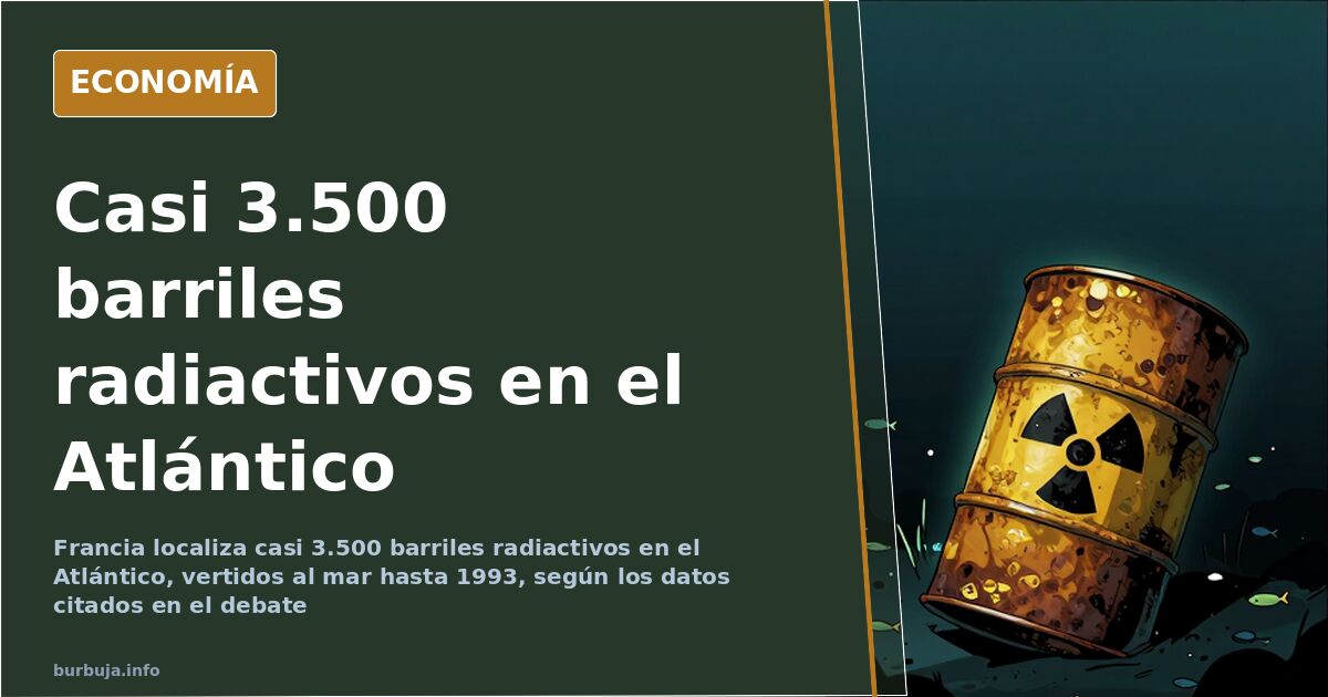 Francia busca casi 3.500 barriles radiactivos vertidos al Atlántico