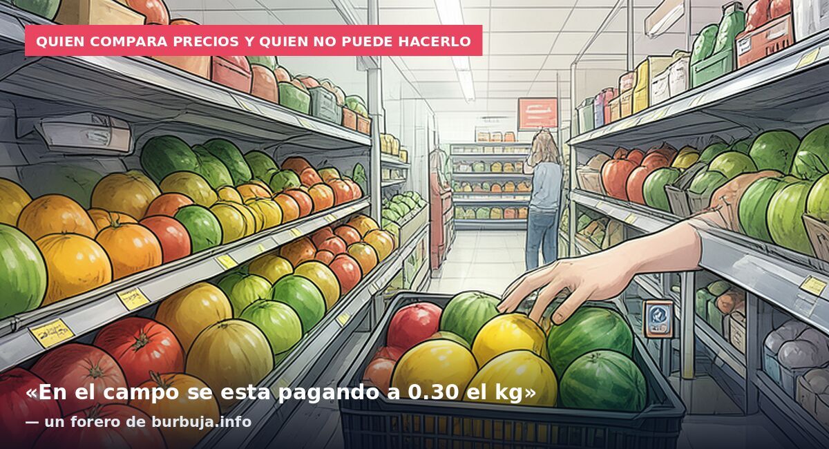 Quien compara precios y quien no puede hacerlo: «En el campo se esta pagando a 0.30 el kg» — un forero de burbuja.info