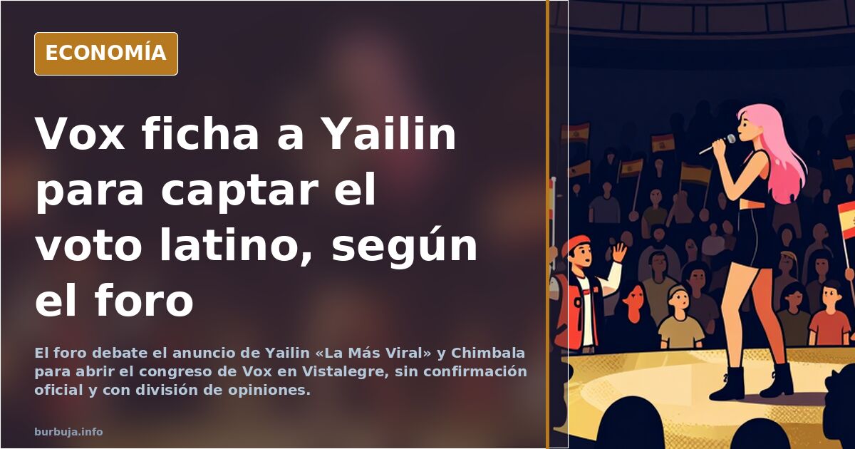 Vox abre su congreso con Yailin y Chimbala, según el foro