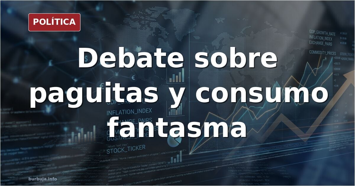 Debate sobre las paguitas y el consumo fantasma
