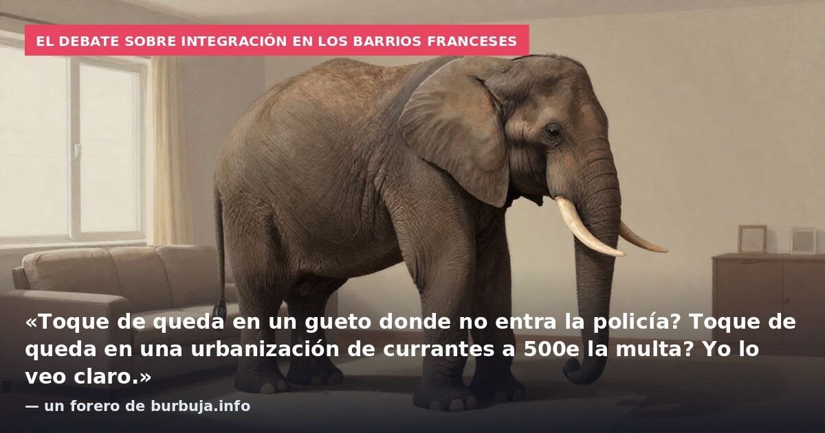 El debate sobre integración en los barrios franceses: «Toque de queda en un gueto donde no entra la policía? Toque de queda en una urbanización de currantes a 500e la multa? Yo lo veo claro.» — un forero de burbuja.info