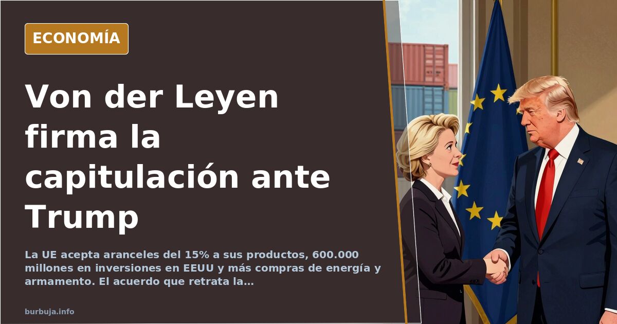 La UE acepta aranceles del 15% y 600.000 millones en inversiones