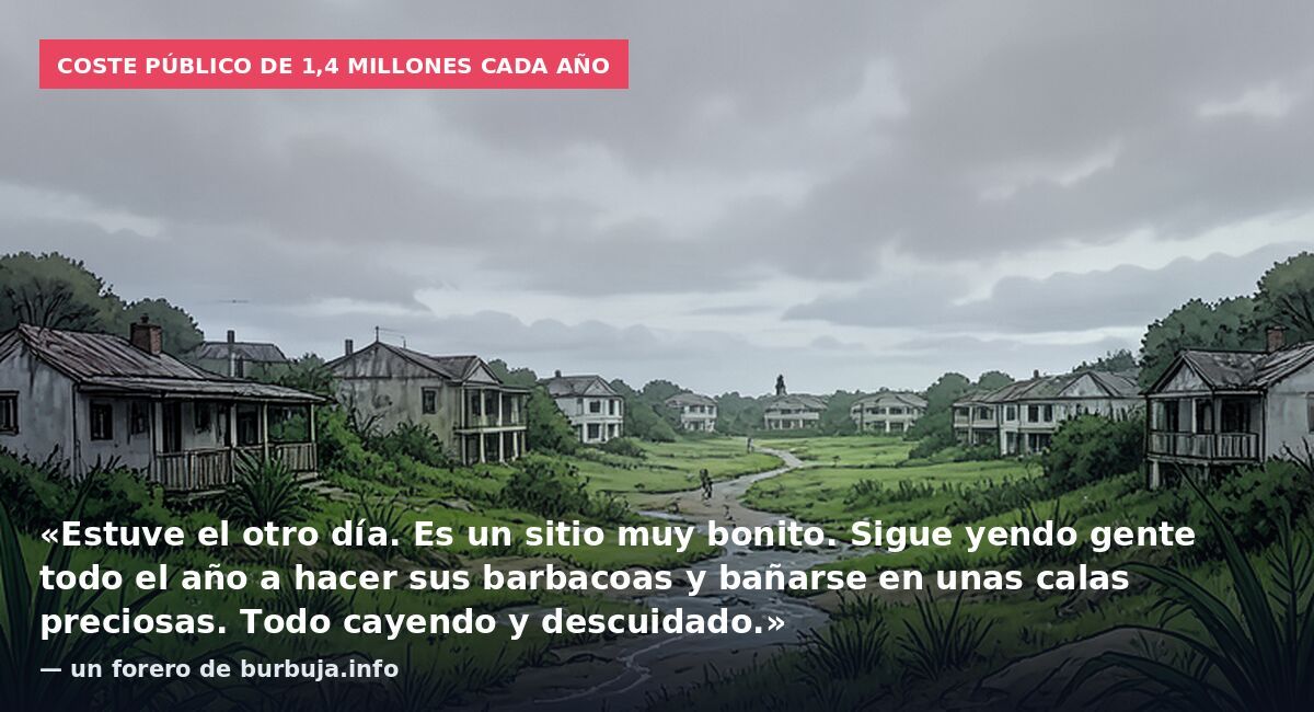 Coste público de 1,4 millones cada año: «Estuve el otro día. Es un sitio muy bonito. Sigue yendo gente todo el año a hacer sus barbacoas y bañarse en unas calas preciosas. Todo cayendo y descuidado.» — un forero de burbuja.info