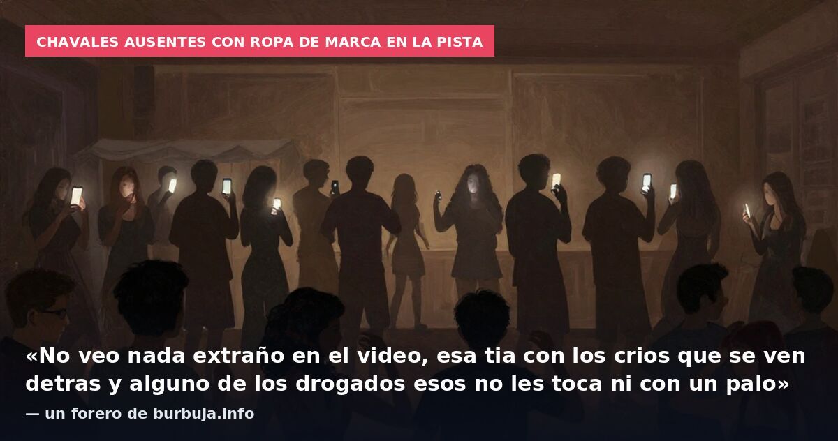 Chavales ausentes con ropa de marca en la pista: «No veo nada extraño en el video, esa tia con los crios que se ven detras y alguno de los drogados esos no les toca ni con un palo» — un forero de burbuja.info