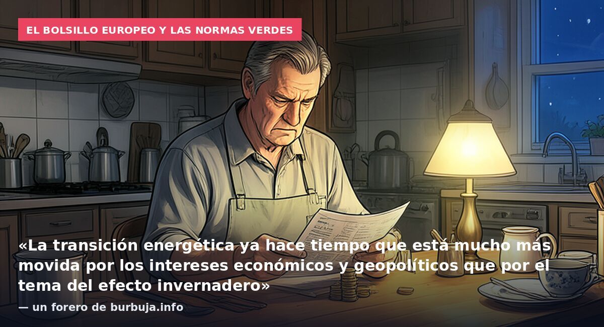 El bolsillo europeo y las normas verdes: «La transición energética ya hace tiempo que está mucho más movida por los intereses económicos y geopolíticos que por el tema del efecto invernadero» — un forero de burbuja.info