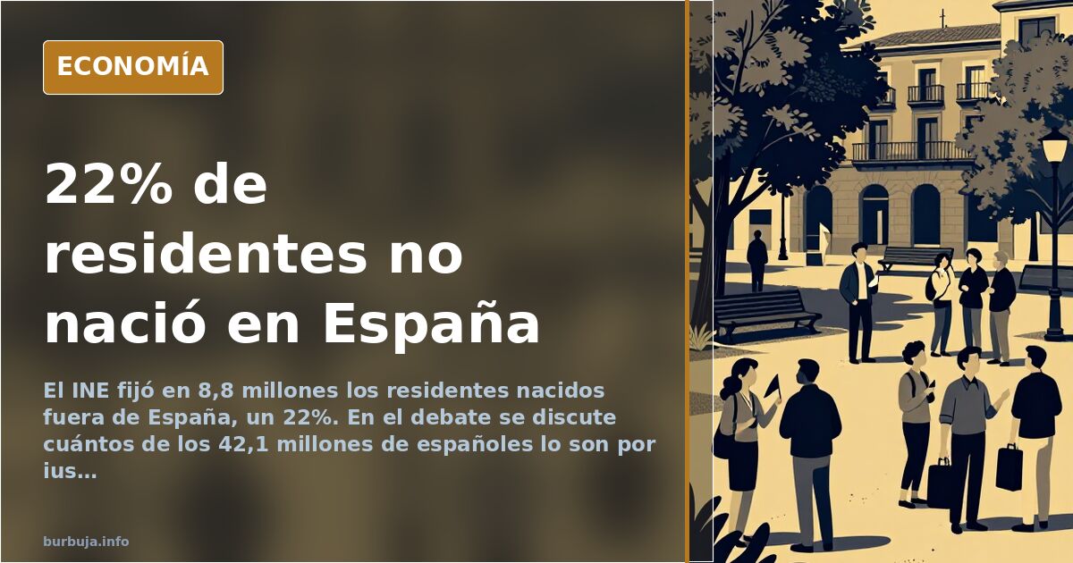 El INE cifra en un 22% los residentes nacidos fuera