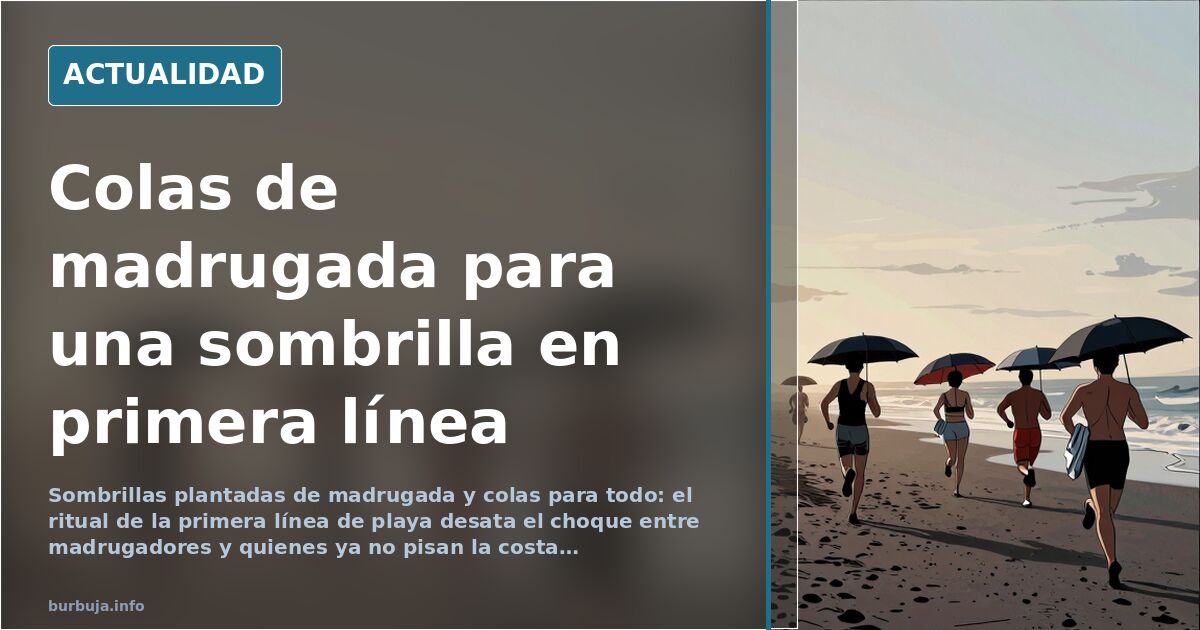 Madrugar para la primera línea de playa: el ritual de agosto