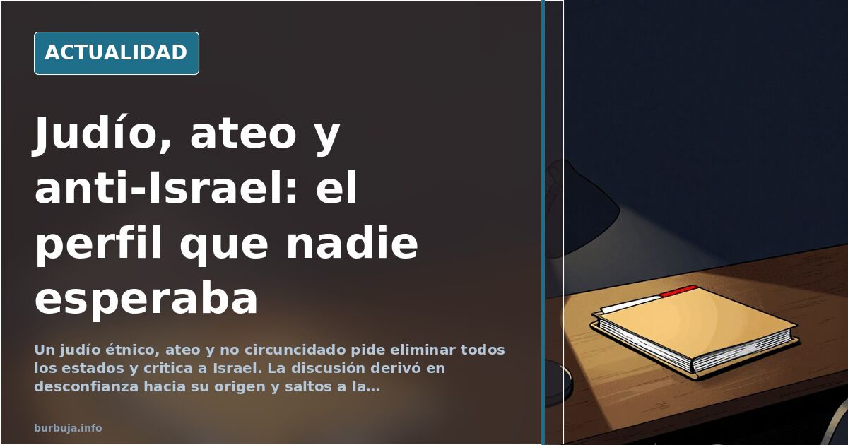 El judío no sionista que pide eliminar todos los estados