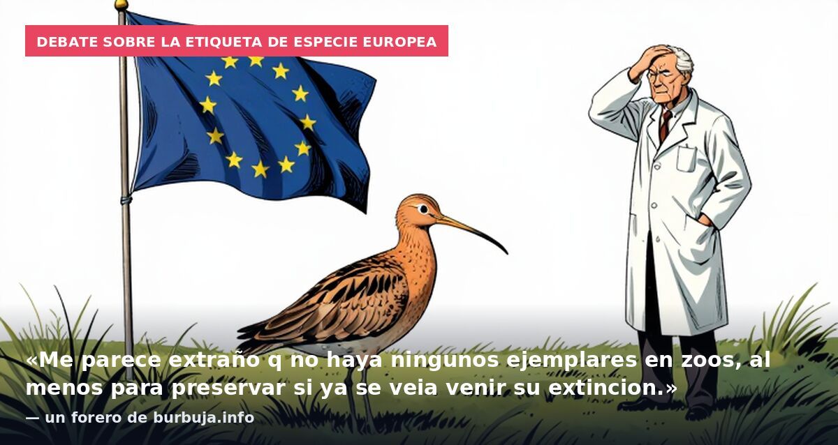 Debate sobre la etiqueta de especie europea: «Me parece extraño q no haya ningunos ejemplares en zoos, al menos para preservar si ya se veia venir su extincion.» — un forero de burbuja.info