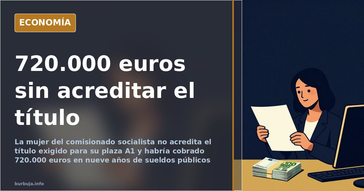 La mujer del comisionado cobró 720.000 euros sin título