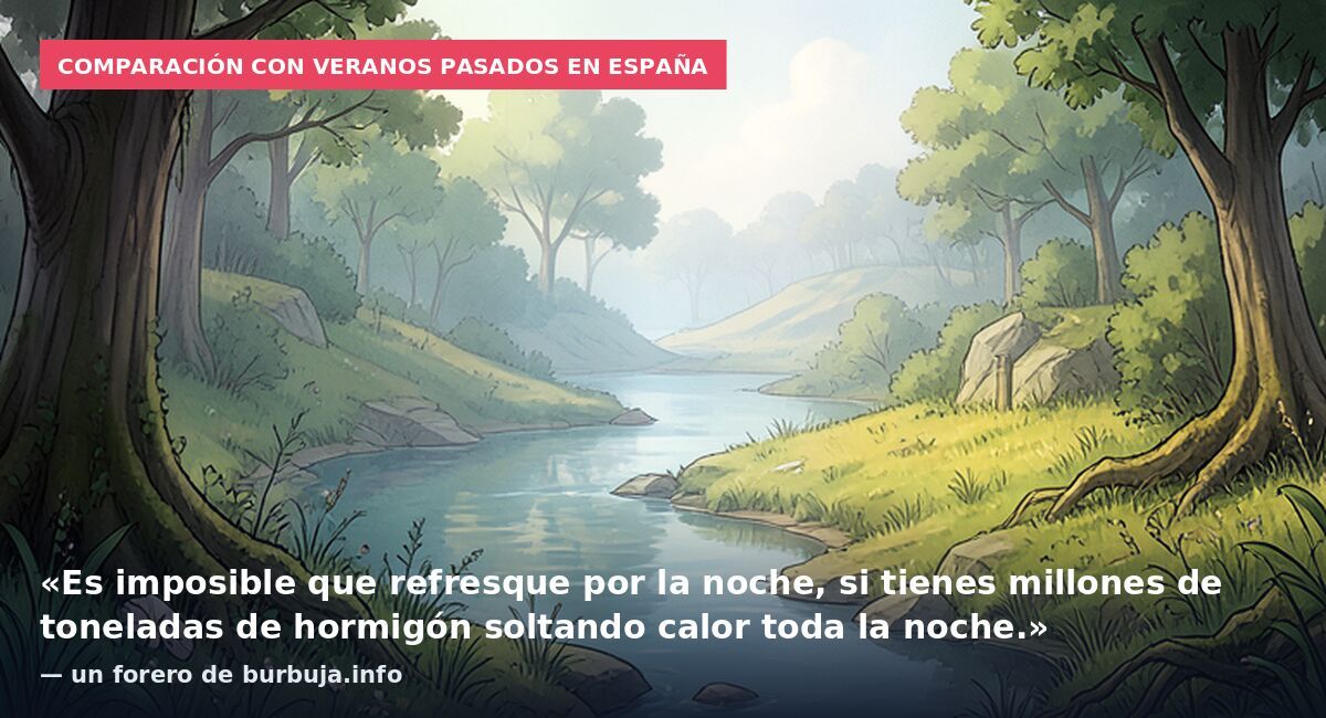 Comparación con veranos pasados en España: «Es imposible que refresque por la noche, si tienes millones de toneladas de hormigón soltando calor toda la noche.» — un forero de burbuja.info