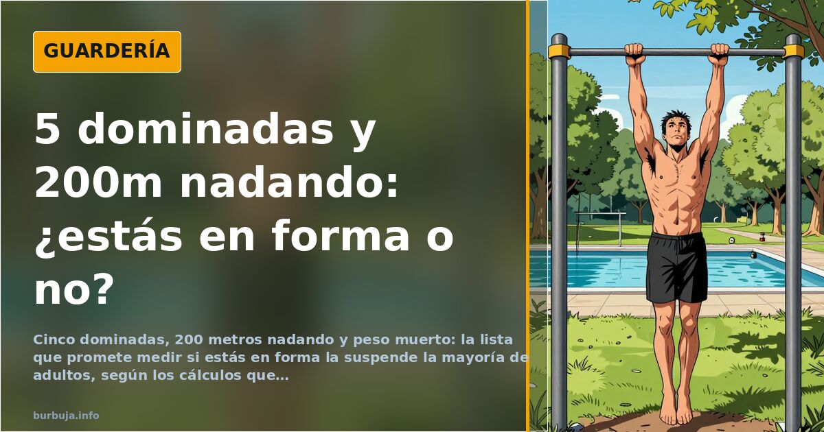 Cinco dominadas y 200 metros nadando: el test que casi nadie pasa
