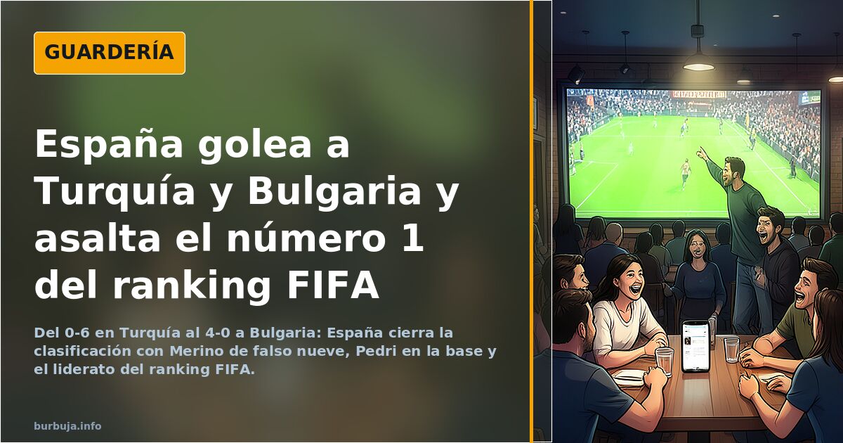 España golea a Turquía y Bulgaria y asalta el número 1 del ranking FIFA