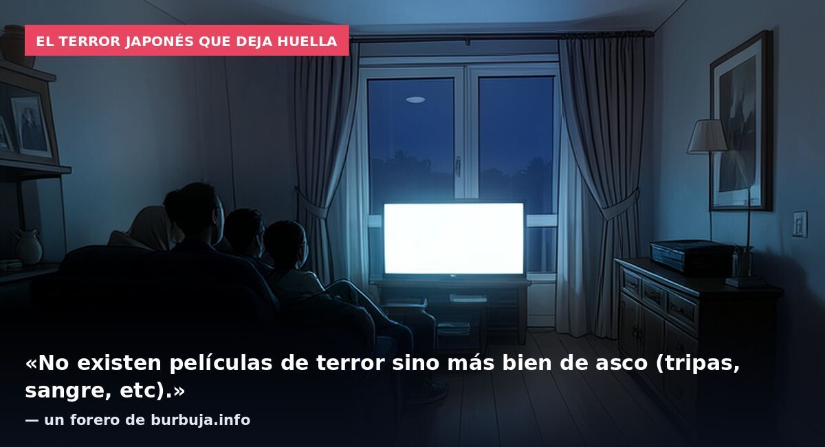 El terror japonés que deja huella: «No existen películas de terror sino más bien de asco (tripas, sangre, etc).» — un forero de burbuja.info