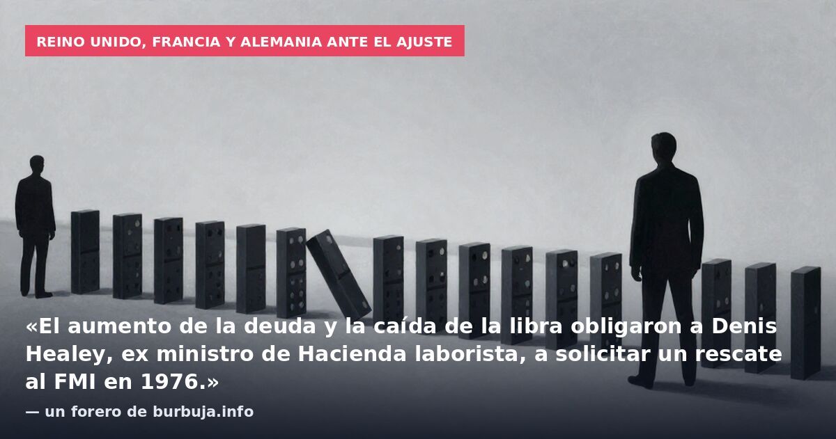 Reino Unido, Francia y Alemania ante el ajuste: «El aumento de la deuda y la caída de la libra obligaron a Denis Healey, ex ministro de Hacienda laborista, a solicitar un rescate al FMI en 1976.» — un forero de burbuja.info