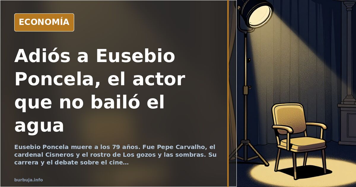 Muere Eusebio Poncela a los 79 años, actor de Los gozos y las sombras