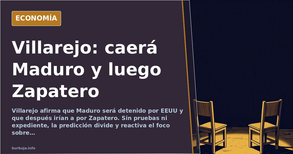 Villarejo Claims Maduro Will Fall and Zapatero Is Next