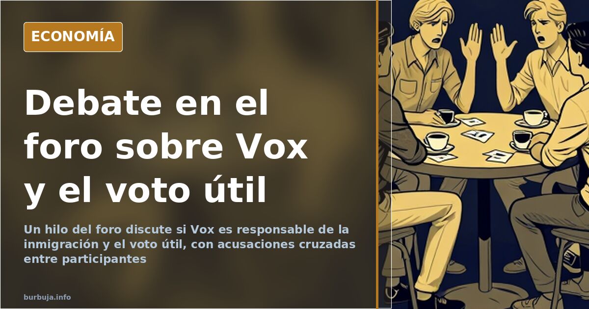 Debate en el foro sobre Vox y el voto útil