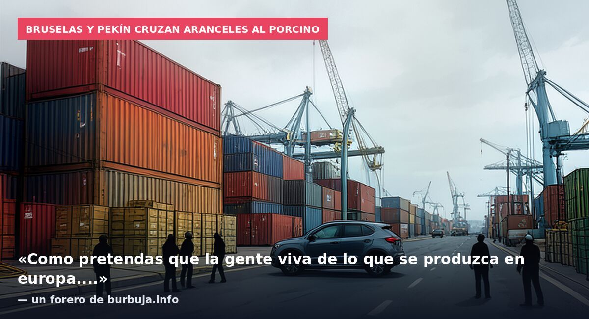 Bruselas y Pekín cruzan aranceles al porcino: «Como pretendas que la gente viva de lo que se produzca en europa....» — un forero de burbuja.info