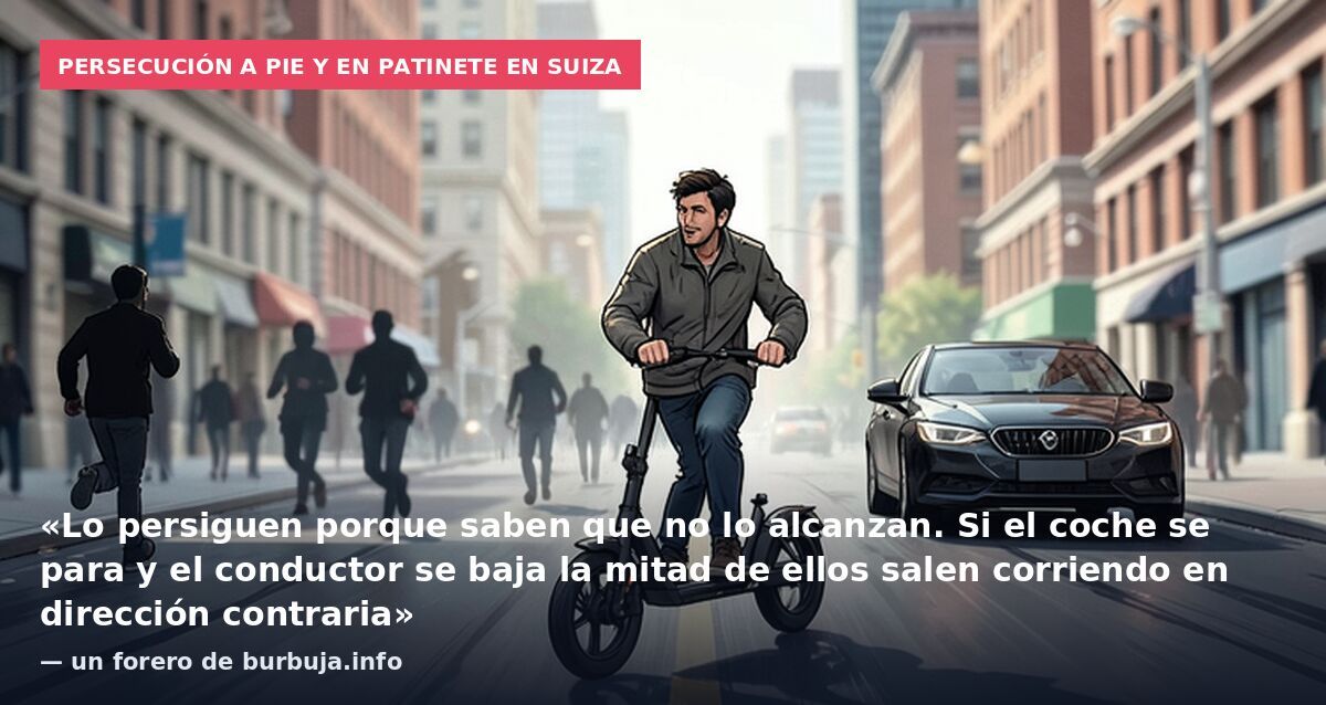 Persecución a pie y en patinete en Suiza: «Lo persiguen porque saben que no lo alcanzan. Si el coche se para y el conductor se baja la mitad de ellos salen corriendo en dirección contraria» — un forero de burbuja.info