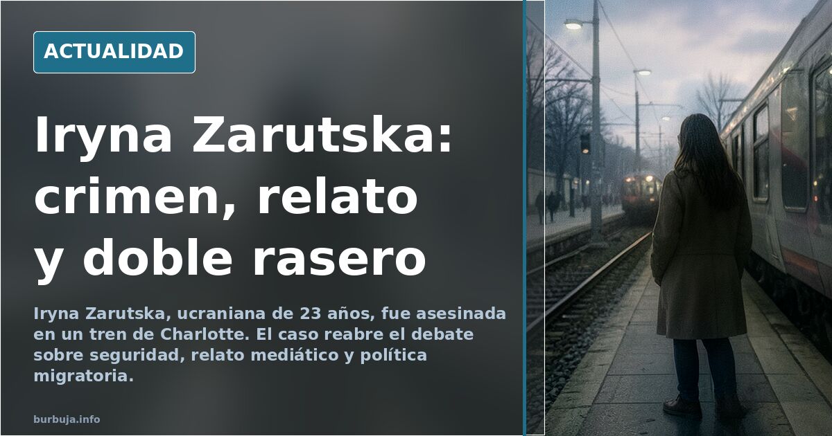Iryna Zarutska: crimen, relato y doble rasero