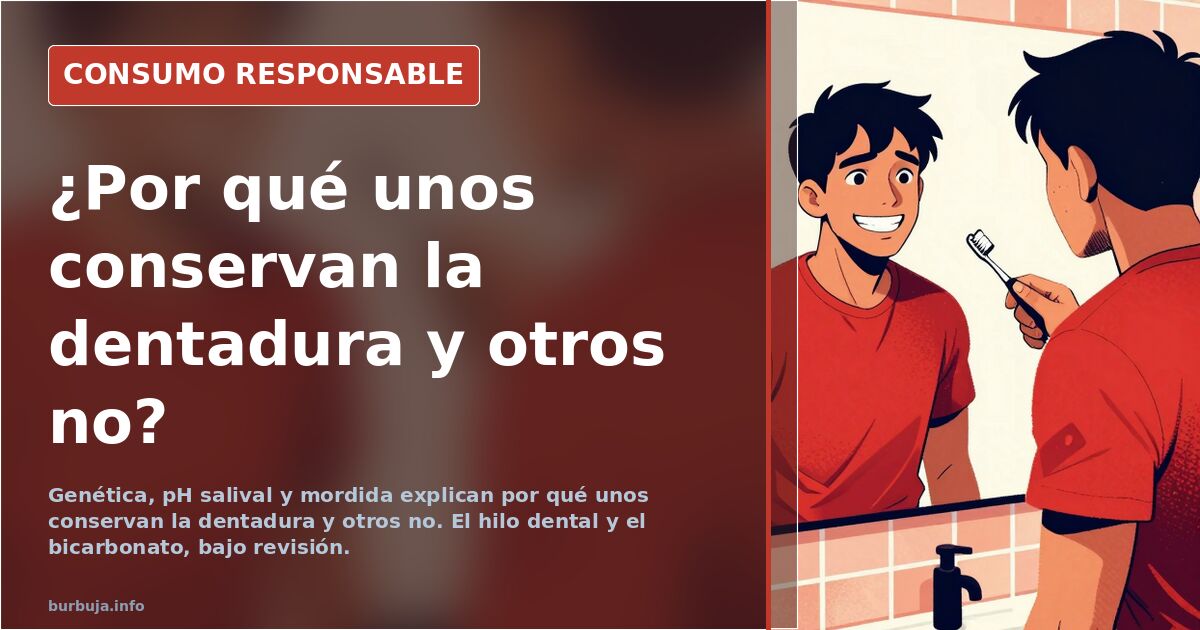 Mantener los dientes toda la vida: genética, hilo dental y bicarbonato