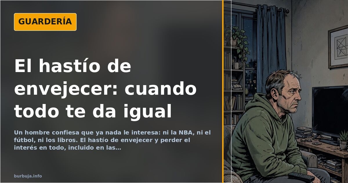 Perder el interés en todo al envejecer: el hastío que nadie confiesa