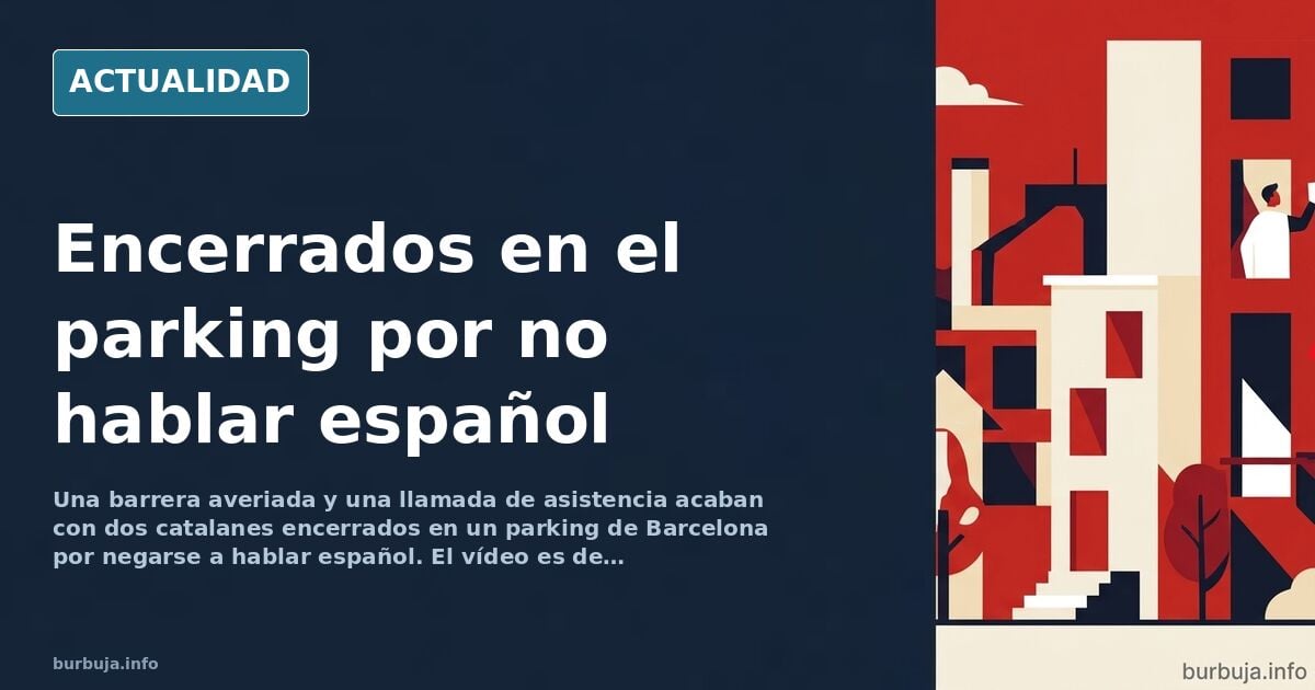 Una empleada de un parking deja encerrados a dos catalanes que se negaron a hablar español