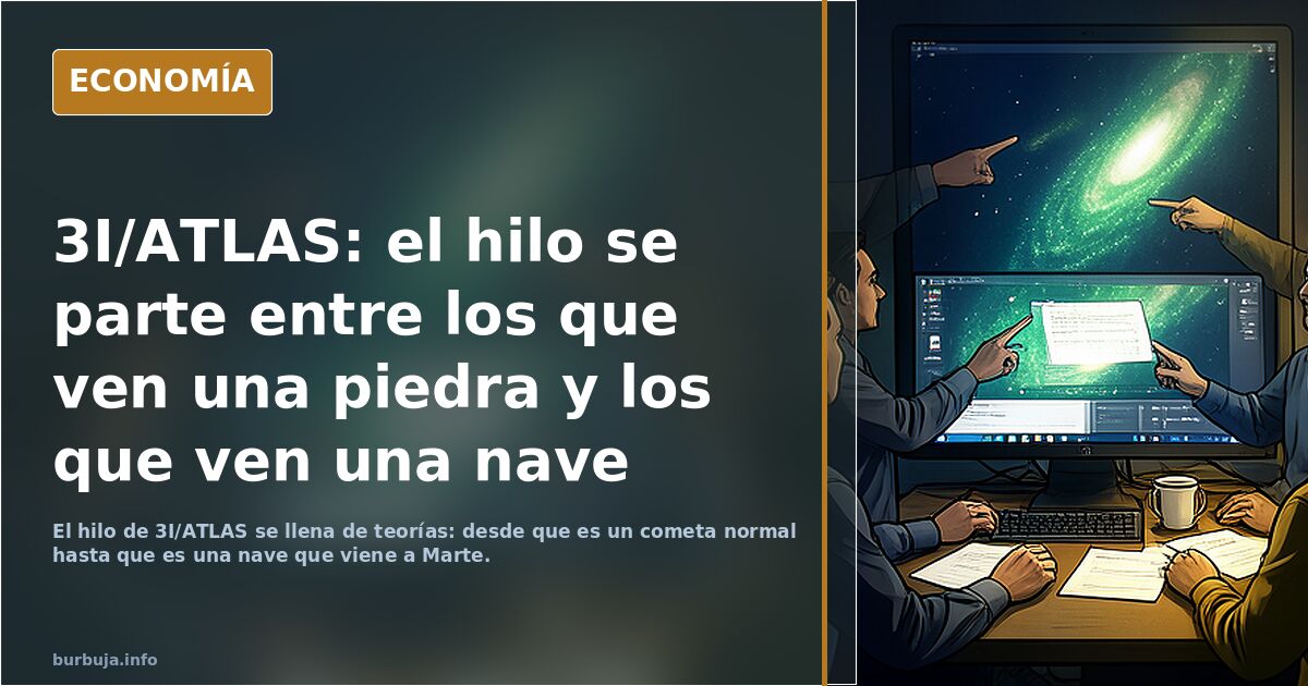 3I/ATLAS: el hilo se parte entre los que ven una piedra y los que ven una nave