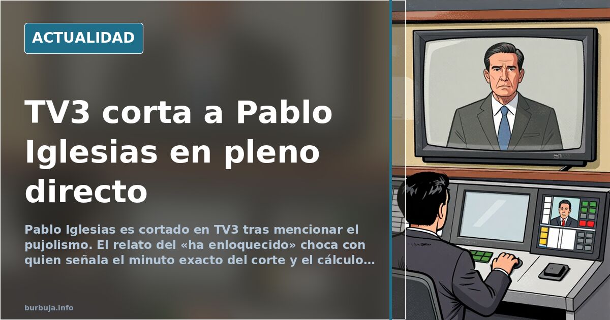 Pablo Iglesias, cortado en TV3 tras su crítica al pujolismo
