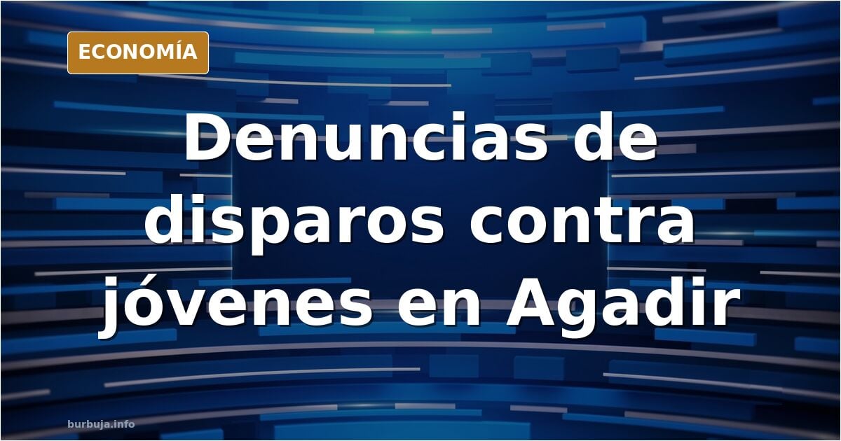 Marruecos: denuncias de disparos policiales en Agadir