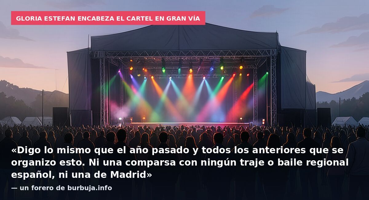 Gloria Estefan encabeza el cartel en Gran Vía: «Digo lo mismo que el año pasado y todos los anteriores que se organizo esto. Ni una comparsa con ningún traje o baile regional español, ni una de Madrid» — un forero de burbuja.info