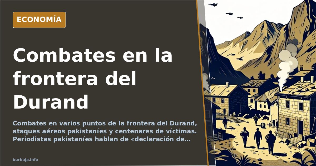 Combates en la frontera del Durand entre Pakistán y Afganistán