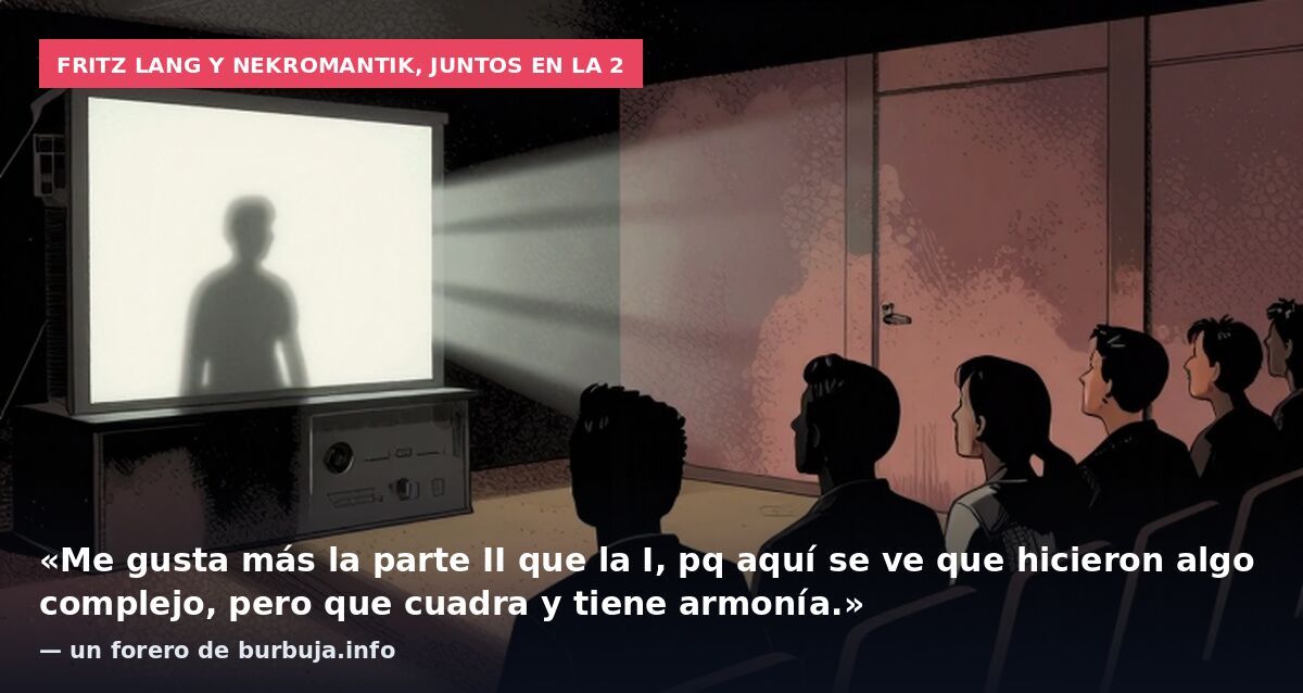Fritz Lang y Nekromantik, juntos en La 2: «Me gusta más la parte II que la I, pq aquí se ve que hicieron algo complejo, pero que cuadra y tiene armonía.» — un forero de burbuja.info