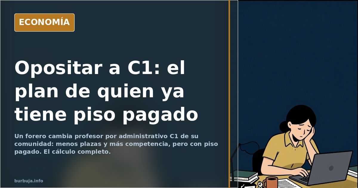 Opositar a administrativo C1: el plan de quien ya tiene piso pagado